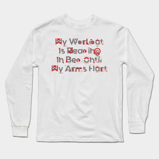 My workout is reading in bed until my arms hurt Long Sleeve T-Shirt